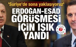 ‘SURİYE’DE SONA YAKLAŞIYORUZ’ ERDOĞAN-ESAD GÖRÜŞMESİ İÇİN IŞIK YANDI