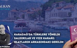 KARADAĞ’DA TÜRKLERE YÖNELİK SALDIRILAR VE VİZE KARARI: OLAYLARIN ARKASINDAKİ GERİLİM