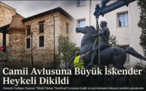 DRAMA’DA CAMİİ AVLUSUNA BÜYÜK İSKENDER HEYKELİ DİKİLDİ