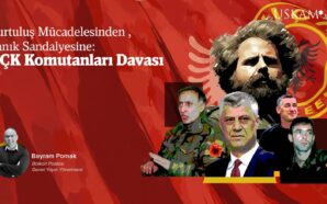 KURTULUŞ MÜCADELESİNDEN SANIK SANDALYESİNE: UÇK KOMUTANLARI DAVASI